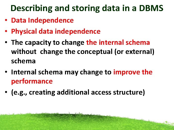 Describing and storing data in a DBMS • Data Independence • Physical data independence