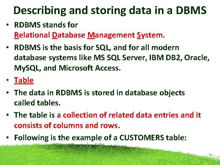 Describing and storing data in a DBMS • RDBMS stands for Relational Database Management