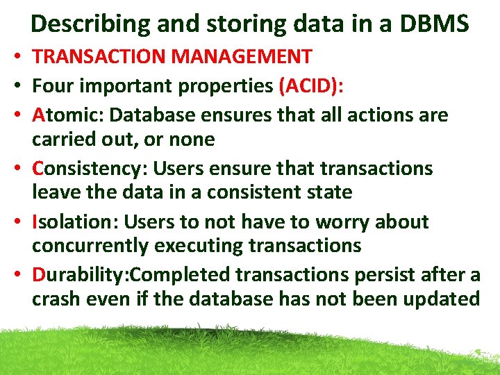 Describing and storing data in a DBMS • TRANSACTION MANAGEMENT • Four important properties