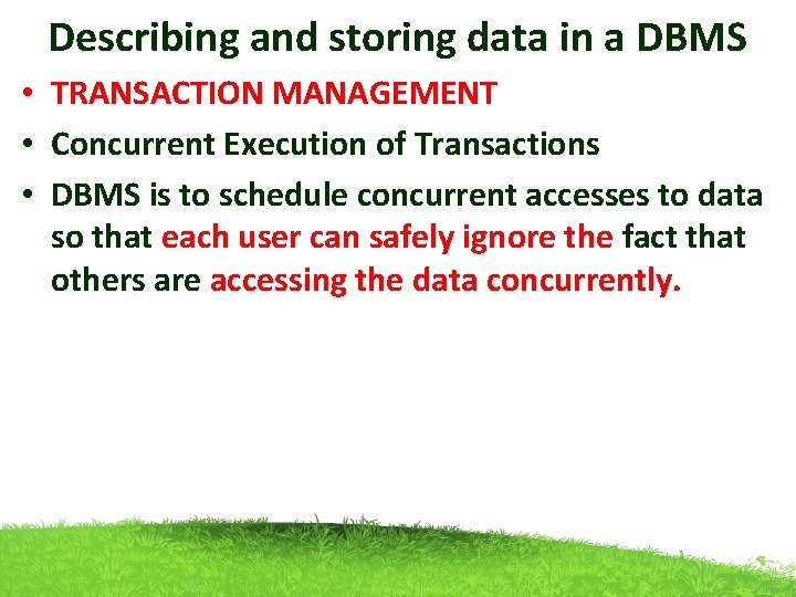 Describing and storing data in a DBMS • TRANSACTION MANAGEMENT • Concurrent Execution of