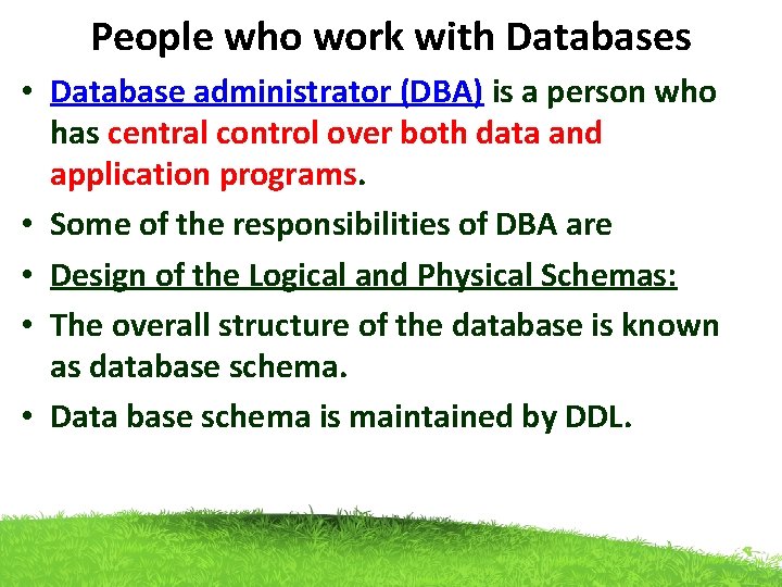 People who work with Databases • Database administrator (DBA) is a person who has People who work with Databases • Database administrator (DBA) is a person who has