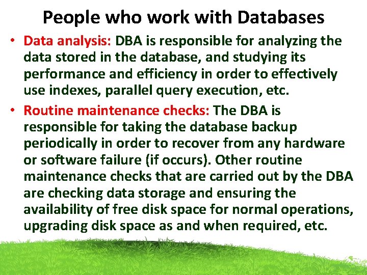 People who work with Databases • Data analysis: DBA is responsible for analyzing the