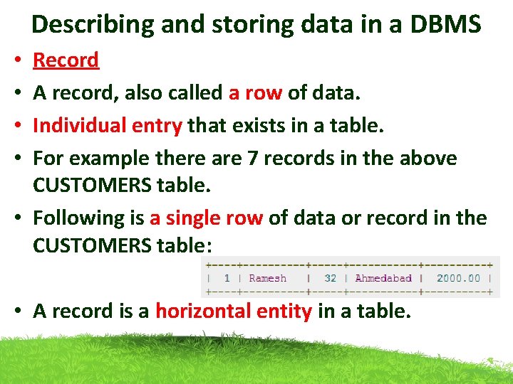 Describing and storing data in a DBMS Record A record, also called a row