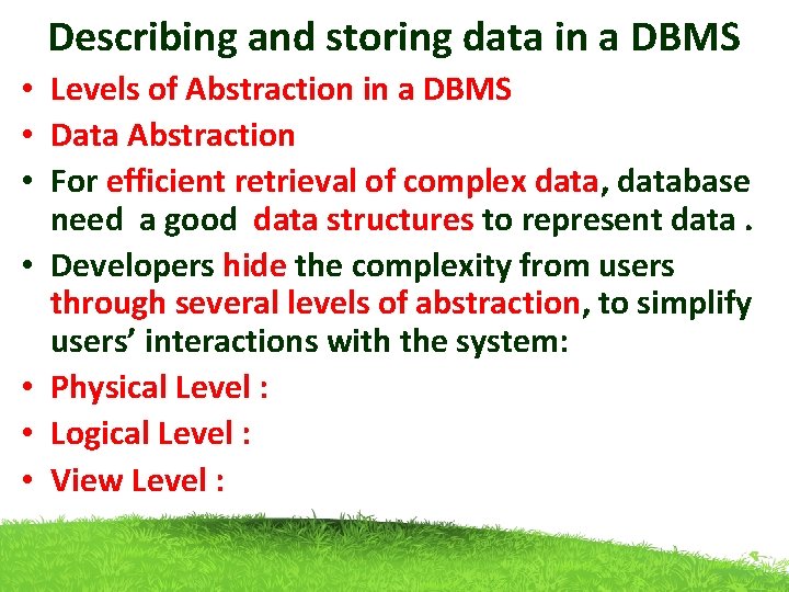 Describing and storing data in a DBMS • Levels of Abstraction in a DBMS