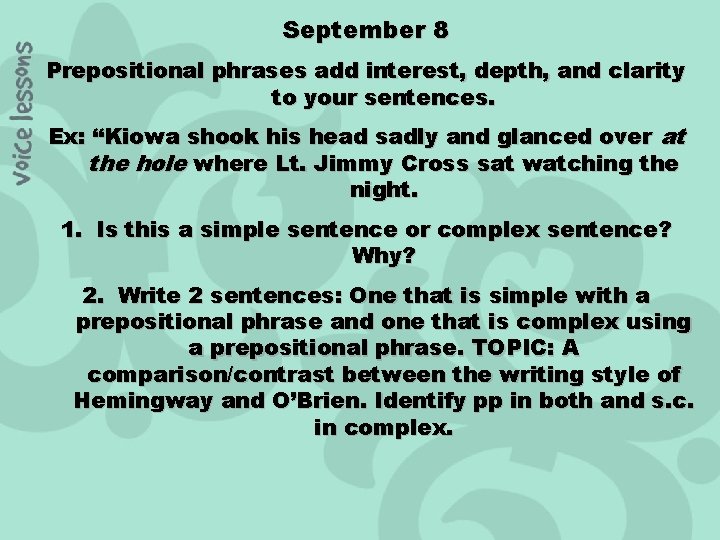 September 8 Prepositional phrases add interest, depth, and clarity to your sentences. Ex: “Kiowa