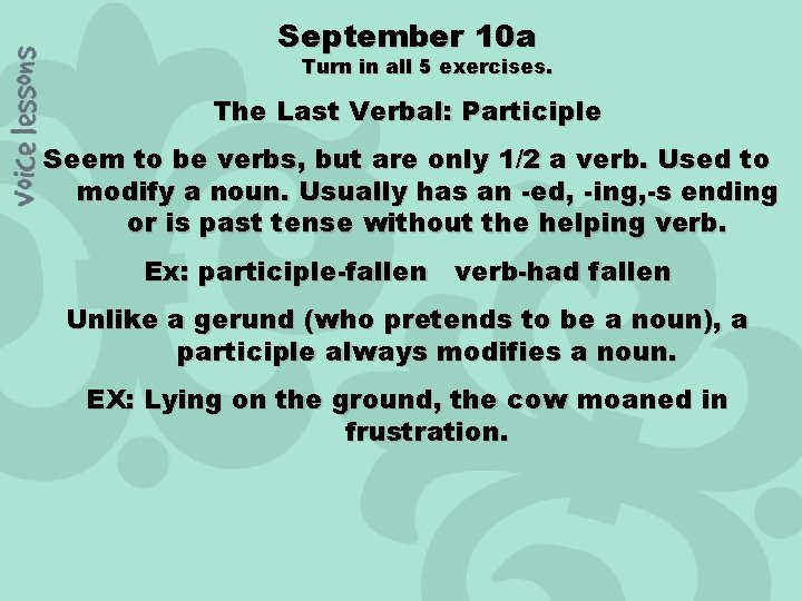 September 10 a Turn in all 5 exercises. The Last Verbal: Participle Seem to