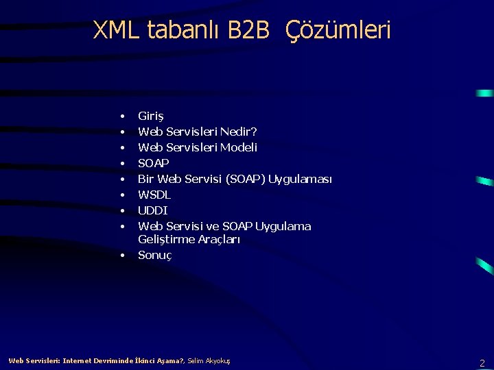 XML tabanlı B 2 B Çözümleri • • • Giriş Web Servisleri Nedir? Web
