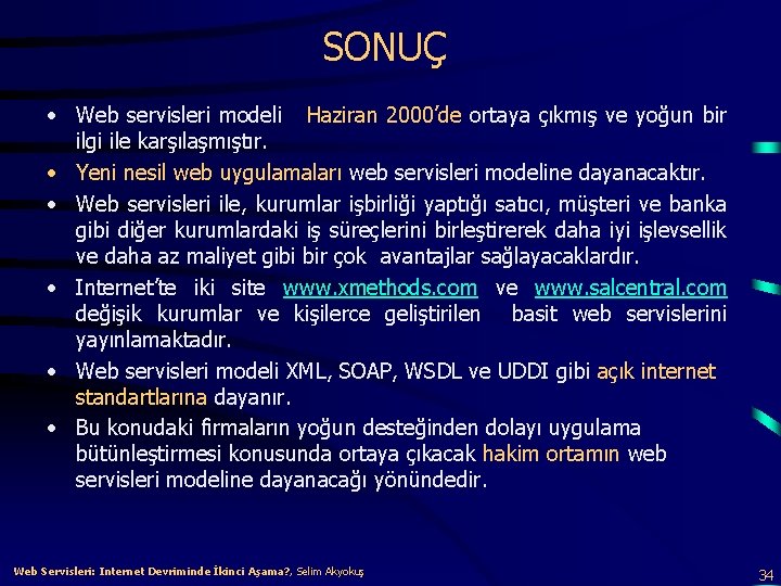 SONUÇ • Web servisleri modeli Haziran 2000’de ortaya çıkmış ve yoğun bir ilgi ile