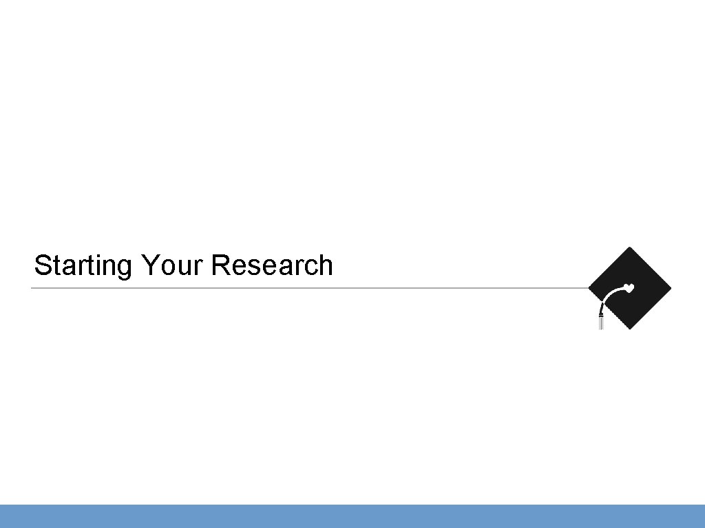 Starting Your Research 