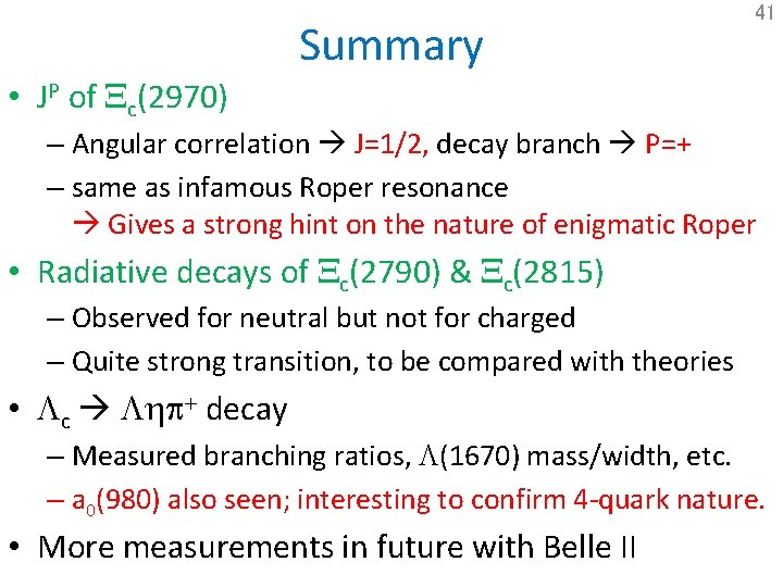 Summary 41 • JP of Xc(2970) – Angular correlation J=1/2, decay branch P=+ –