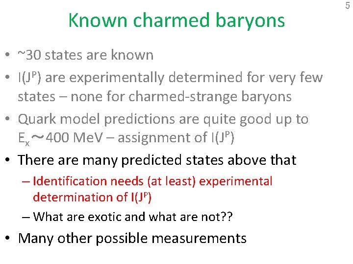 Known charmed baryons • ~30 states are known • I(JP) are experimentally determined for