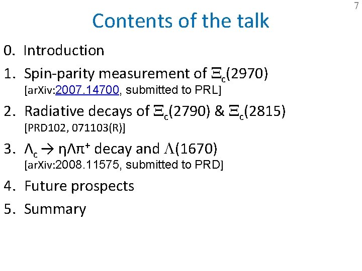 Contents of the talk 0. Introduction 1. Spin-parity measurement of Xc(2970) [ar. Xiv: 2007.