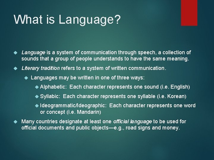 What is Language? Language is a system of communication through speech, a collection of