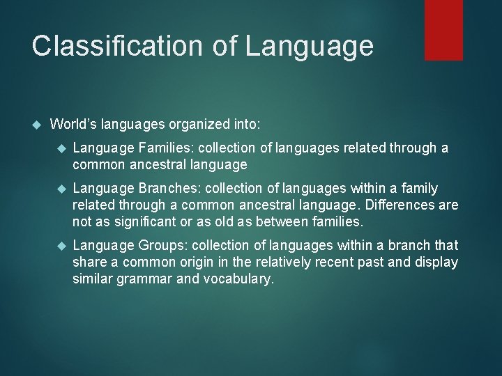 Classification of Language World’s languages organized into: Language Families: collection of languages related through