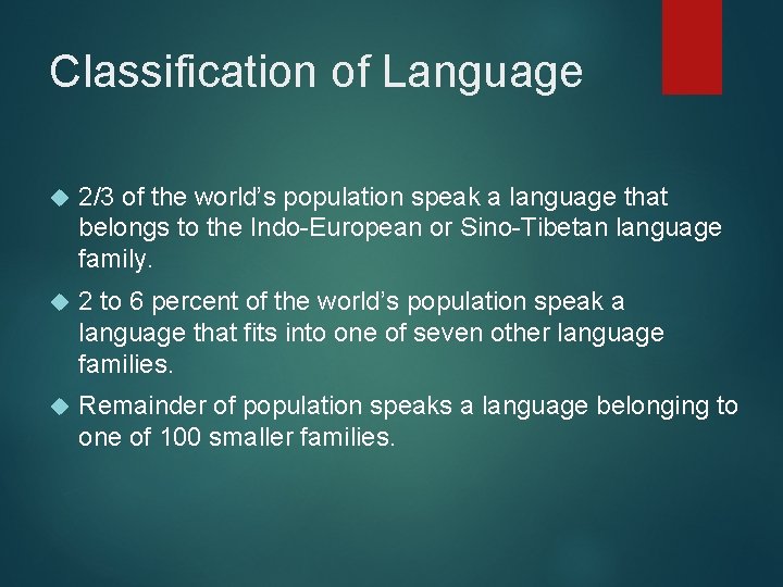 Classification of Language 2/3 of the world’s population speak a language that belongs to Classification of Language 2/3 of the world’s population speak a language that belongs to