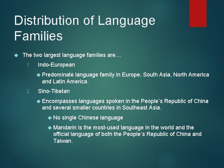 Distribution of Language Families The two largest language families are… 1. Indo-European Predominate language Distribution of Language Families The two largest language families are… 1. Indo-European Predominate language