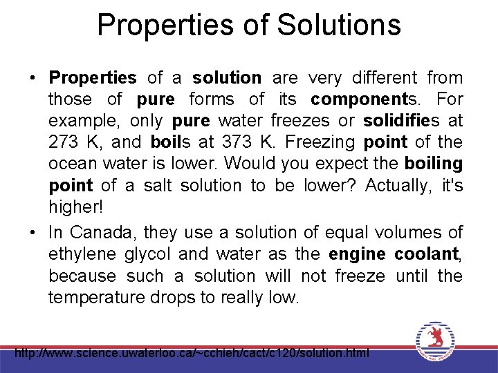 Properties of Solutions • Properties of a solution are very different from those of