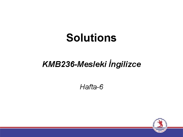 Solutions KMB 236 -Mesleki İngilizce Hafta-6 