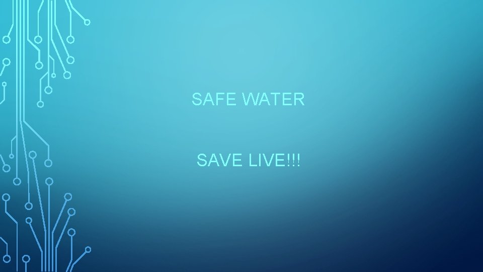 SAFE WATER SAVE LIVE!!! 
