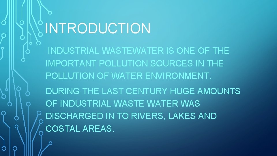 INTRODUCTION INDUSTRIAL WASTEWATER IS ONE OF THE IMPORTANT POLLUTION SOURCES IN THE POLLUTION OF