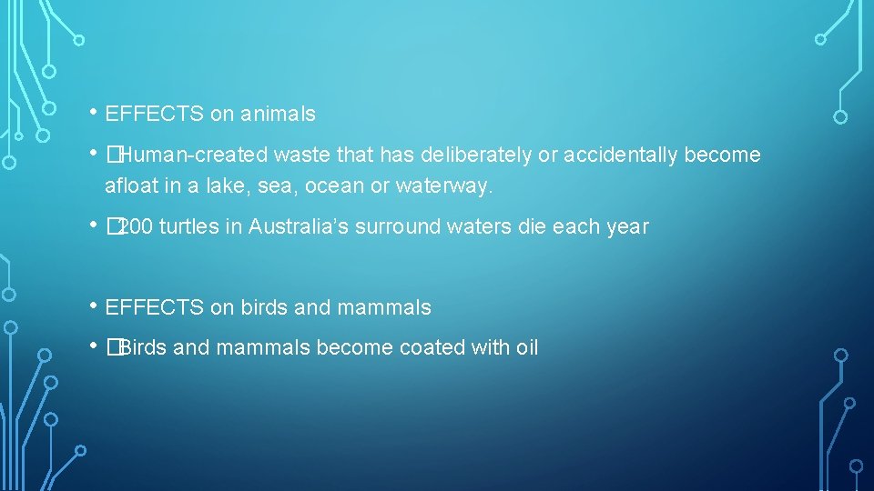  • EFFECTS on animals • �Human-created waste that has deliberately or accidentally become