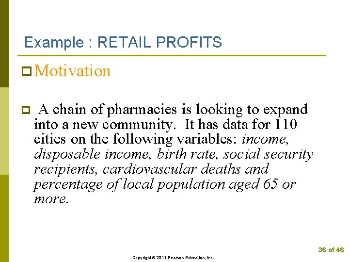 Example : RETAIL PROFITS p Motivation p A chain of pharmacies is looking to