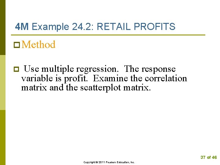 4 M Example 24. 2: RETAIL PROFITS p Method p Use multiple regression. The