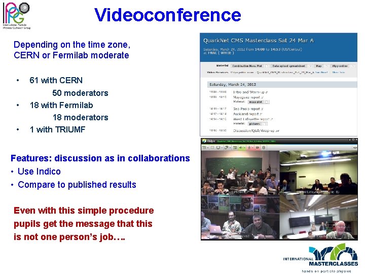 Videoconference Depending on the time zone, CERN or Fermilab moderate • 61 with CERN