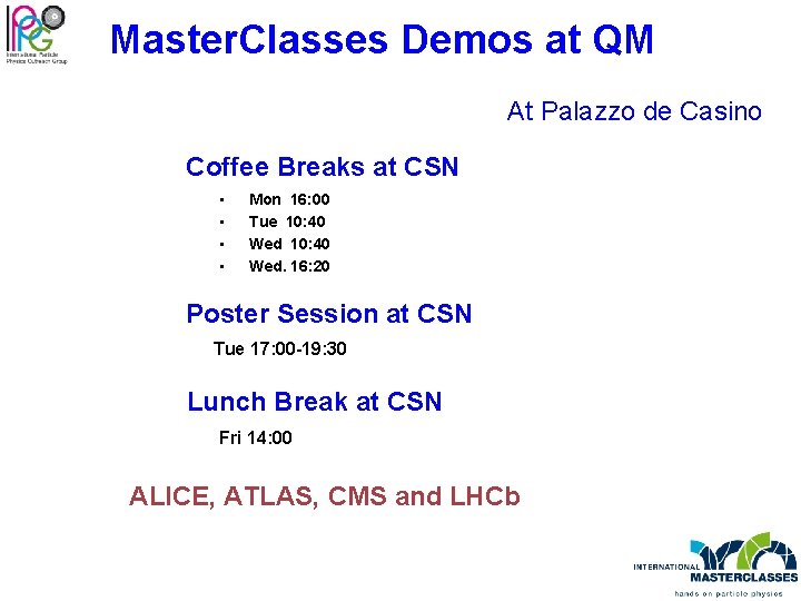 Master. Classes Demos at QM At Palazzo de Casino Coffee Breaks at CSN •