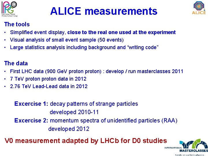 ALICE measurements The tools • Simplified event display, close to the real one used