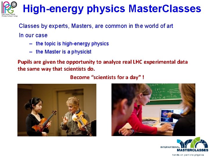 High-energy physics Master. Classes by experts, Masters, are common in the world of art