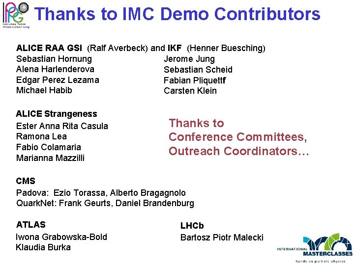 Thanks to IMC Demo Contributors ALICE RAA GSI (Ralf Averbeck) and IKF (Henner Buesching)