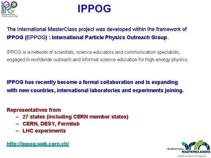 IPPOG The International Master. Class project was developed within the framework of IPPOG (EPPOG)