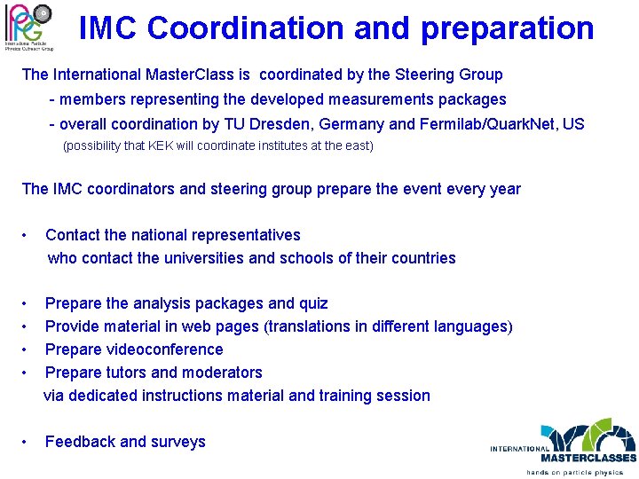 IMC Coordination and preparation The International Master. Class is coordinated by the Steering Group