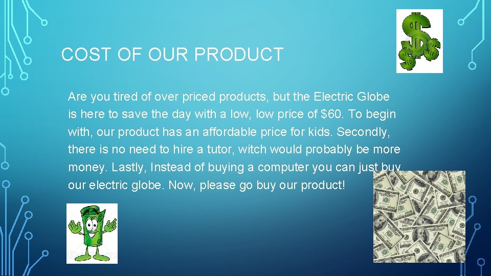 COST OF OUR PRODUCT Are you tired of over priced products, but the Electric