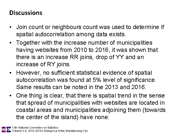 Discussions • Join count or neighbours count was used to determine if spatial autocorrelation