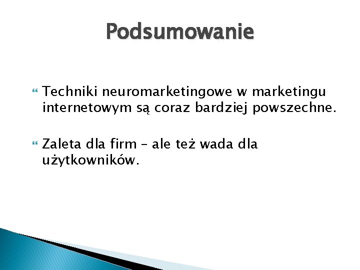 Podsumowanie Techniki neuromarketingowe w marketingu internetowym są coraz bardziej powszechne. Zaleta dla firm –