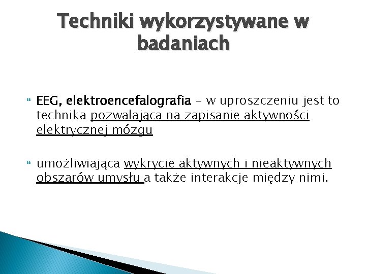 Techniki wykorzystywane w badaniach EEG, elektroencefalografia - w uproszczeniu jest to technika pozwalająca na