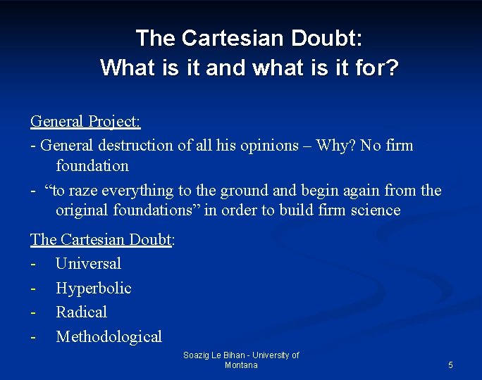 The Cartesian Doubt: What is it and what is it for? General Project: -