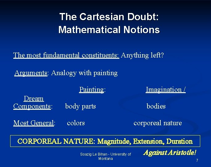 The Cartesian Doubt: Mathematical Notions The most fundamental constituents: Anything left? Arguments: Analogy with