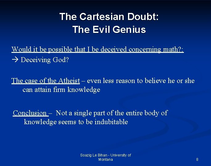 The Cartesian Doubt: The Evil Genius Would it be possible that I be deceived