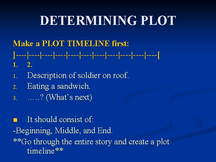 DETERMINING PLOT Make a PLOT TIMELINE first: ]----|----|----|----|----|----[ 1. 2. 1. Description of soldier