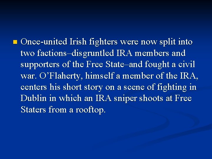 n Once-united Irish fighters were now split into two factions–disgruntled IRA members and supporters