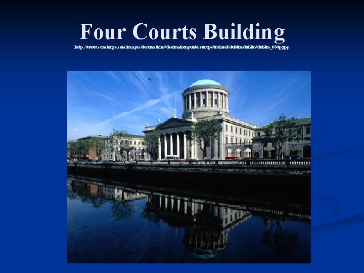 Four Courts Building http: //www. concierge. com/images/destinationguide/europe/ireland/dublin/dublin_004 p. jpg 