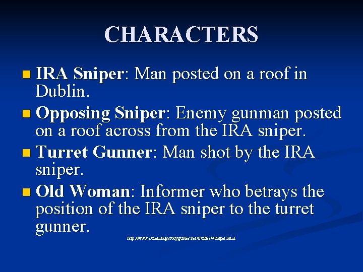 CHARACTERS n IRA Sniper: Man posted on a roof in Dublin. n Opposing Sniper: