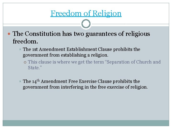 Freedom of Religion The Constitution has two guarantees of religious freedom. The 1 st