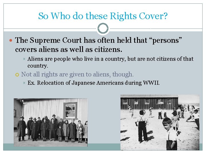 So Who do these Rights Cover? The Supreme Court has often held that “persons”