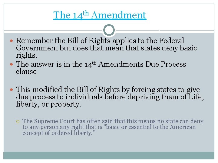 The 14 th Amendment Remember the Bill of Rights applies to the Federal Government