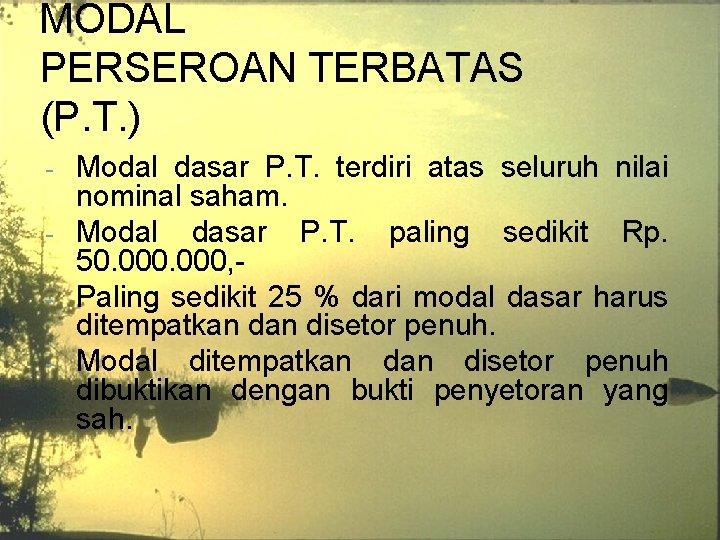 MODAL PERSEROAN TERBATAS (P. T. ) Modal dasar P. T. terdiri atas seluruh nilai