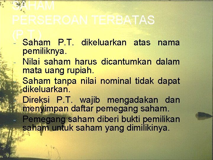 SAHAM PERSEROAN TERBATAS (P. T. ) - Saham P. T. dikeluarkan atas nama pemiliknya. SAHAM PERSEROAN TERBATAS (P. T. ) - Saham P. T. dikeluarkan atas nama pemiliknya.